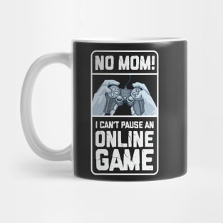 GAMING: I Can't Pause An Online Game funny gamer shirts gift Mug